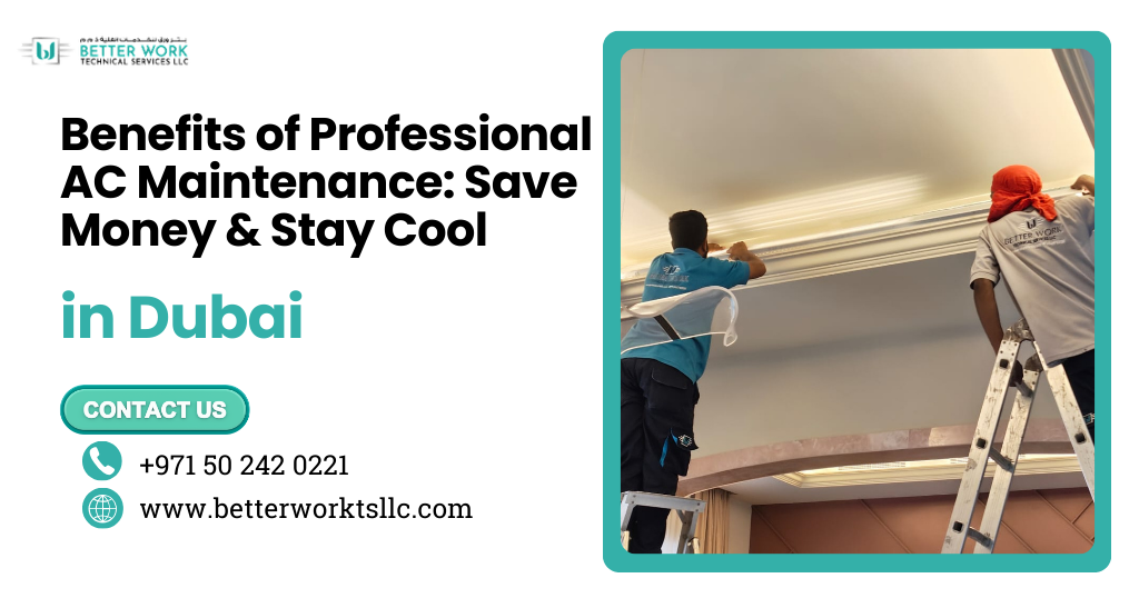 Benefits of Professional AC Maintenance Dubai: Save Money & Stay Cool