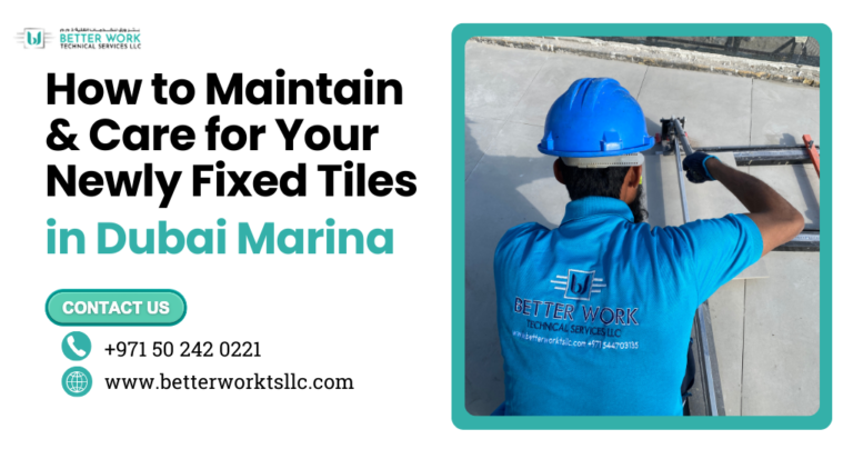How to Maintain & Care for Your Newly Fixed Tiles in Dubai Marina